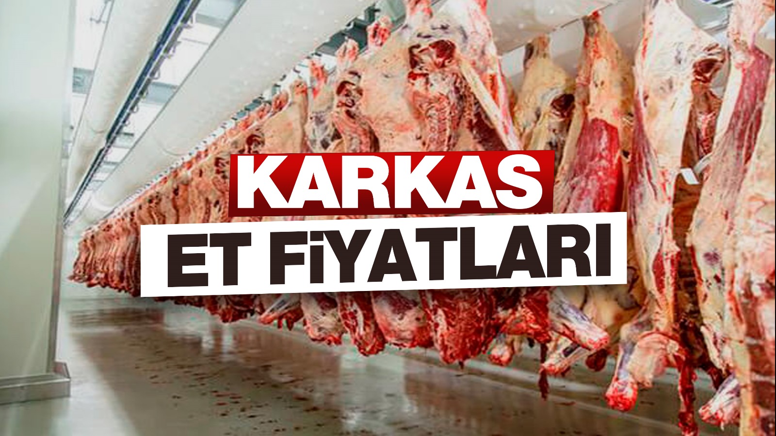 Karkas et fiyatları ne kadar, 1 kilo kıyma kaç lira?