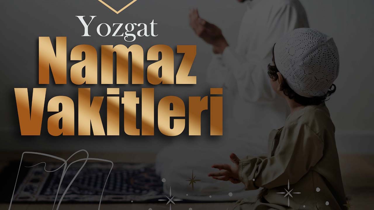 Yozgat Namaz Vakitleri! Güncel Yozgat Ezan Saatleri 14 Ocak 2026 Çarşamba