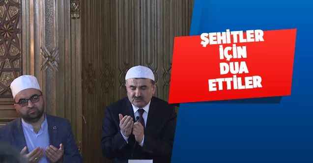 Şehitler için dua ettiler