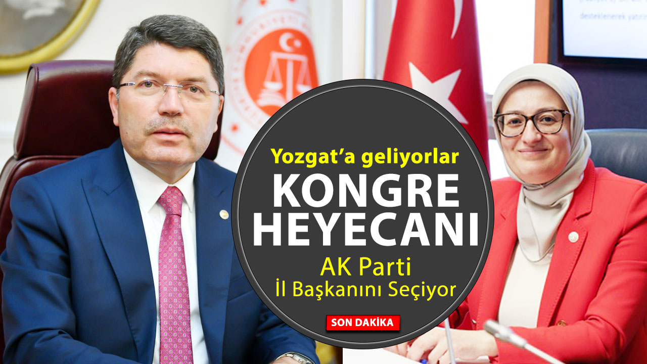 AK Parti’nin Yozgat Kongresine bakan düzeyinde katılım!