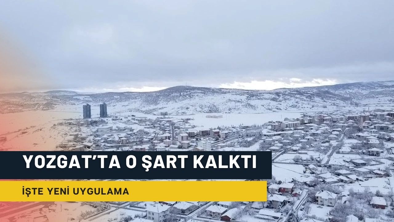 Yozgat'ta O Şart Kalktı!