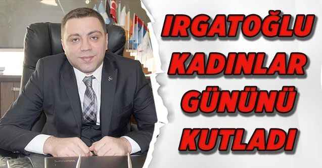 Irgatoğlu unutmadı
