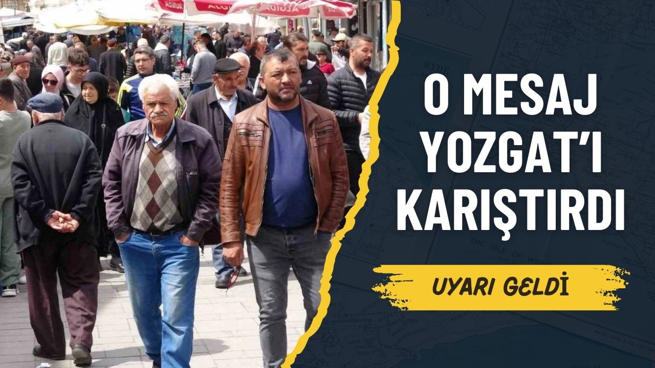 O Mesaj Yozgat’ı Karıştırdı