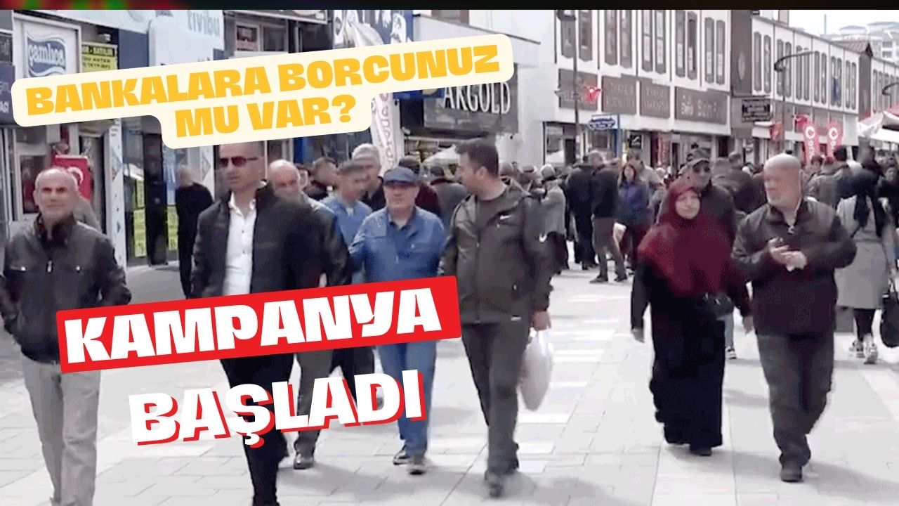 Borcunuz mu Var? Kampanya Başlıyor