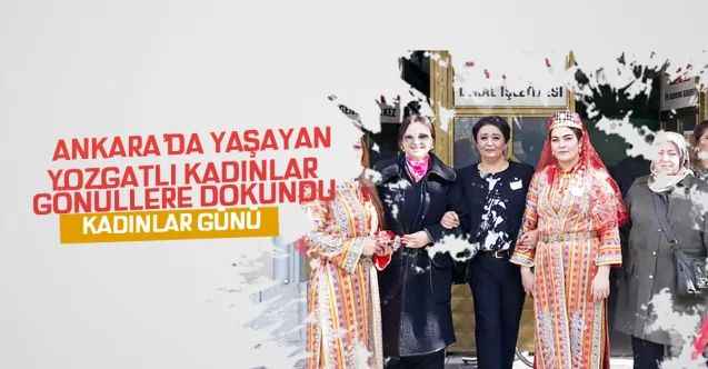 Ankara'da yaşayan Yozgatlı Kadınlardan 8 Mart'a Anlamlı Programı