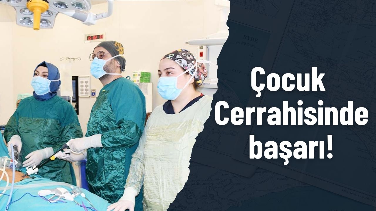 Yozgat Şehir Hastanesi Çocuk Cerrahisinde Bir İlk!