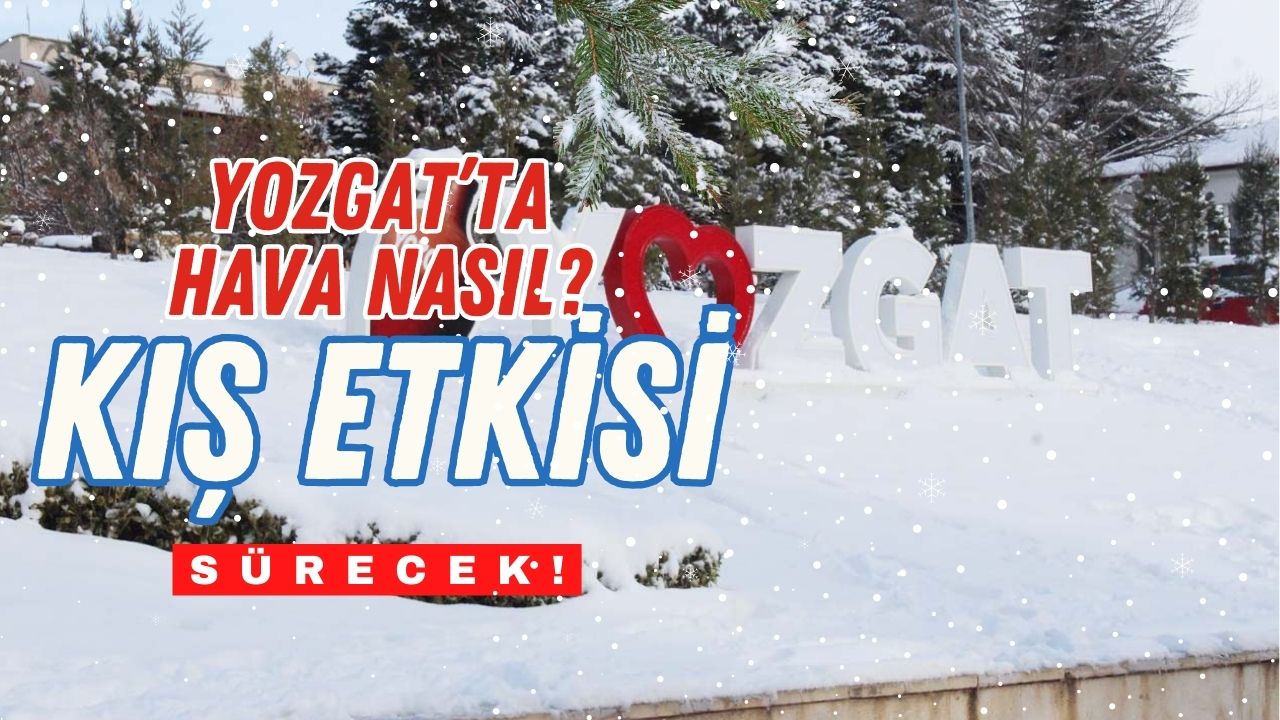Yozgat’ta Soğuk Hava Uyarısı!