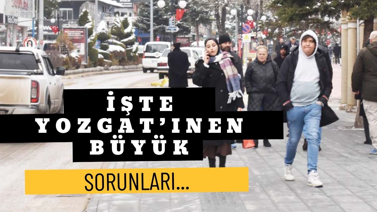 Yozgat’ın En Büyük Problemi Nedir?