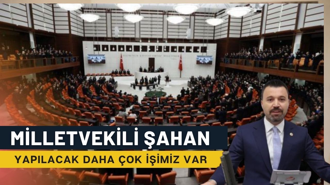 AK Parti Yozgat Milletvekili Şahan TBMM’de Yozgat’ın Yatırımlarını Anlattı