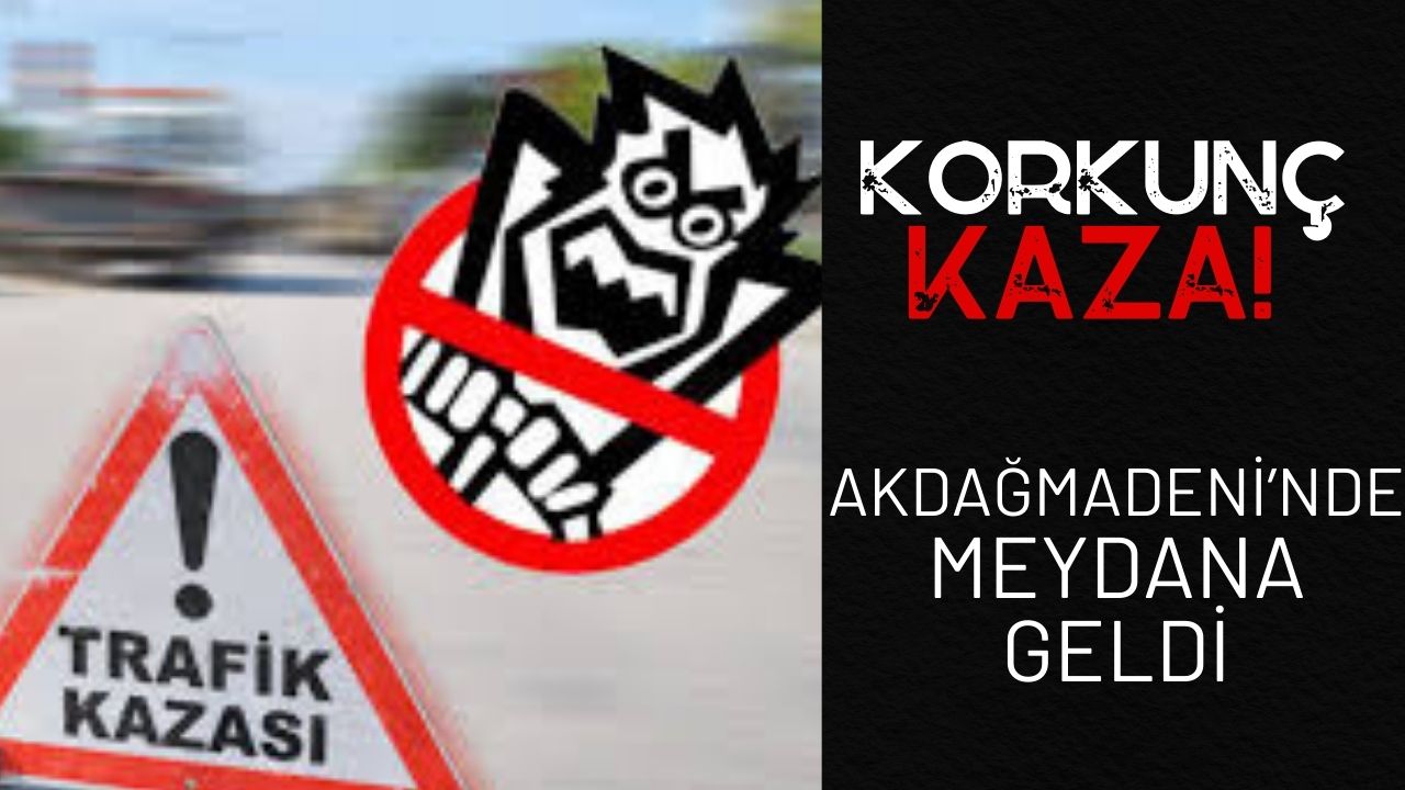 Yozgat'ta Trafik Kazası 1 Ölü, 1 Yaralı