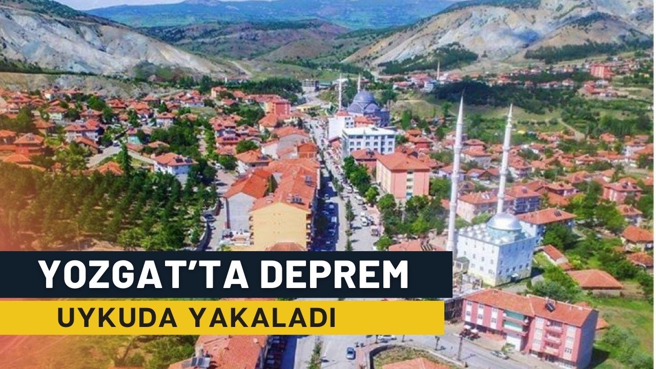 Yozgat'taki deprem uykuda yakaladı