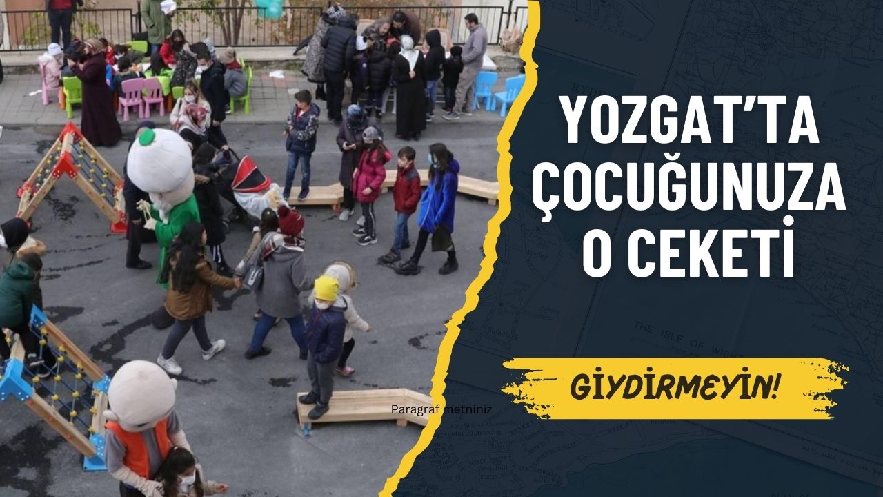 Yozgat'ta O Ceketi Çocuklarınıza Giydirmeyin!