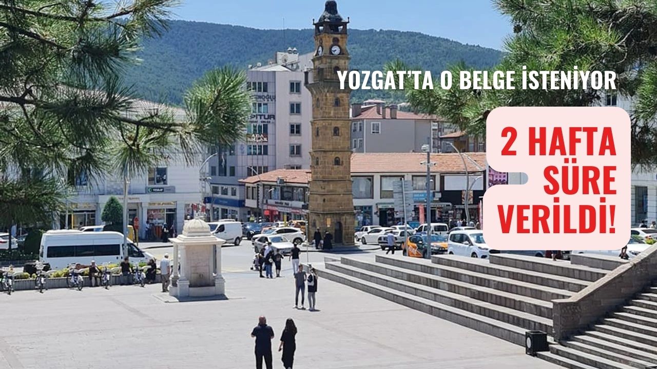 Yozgat'ta O Belge İsteniyor! 15 Gün Süre Verildi