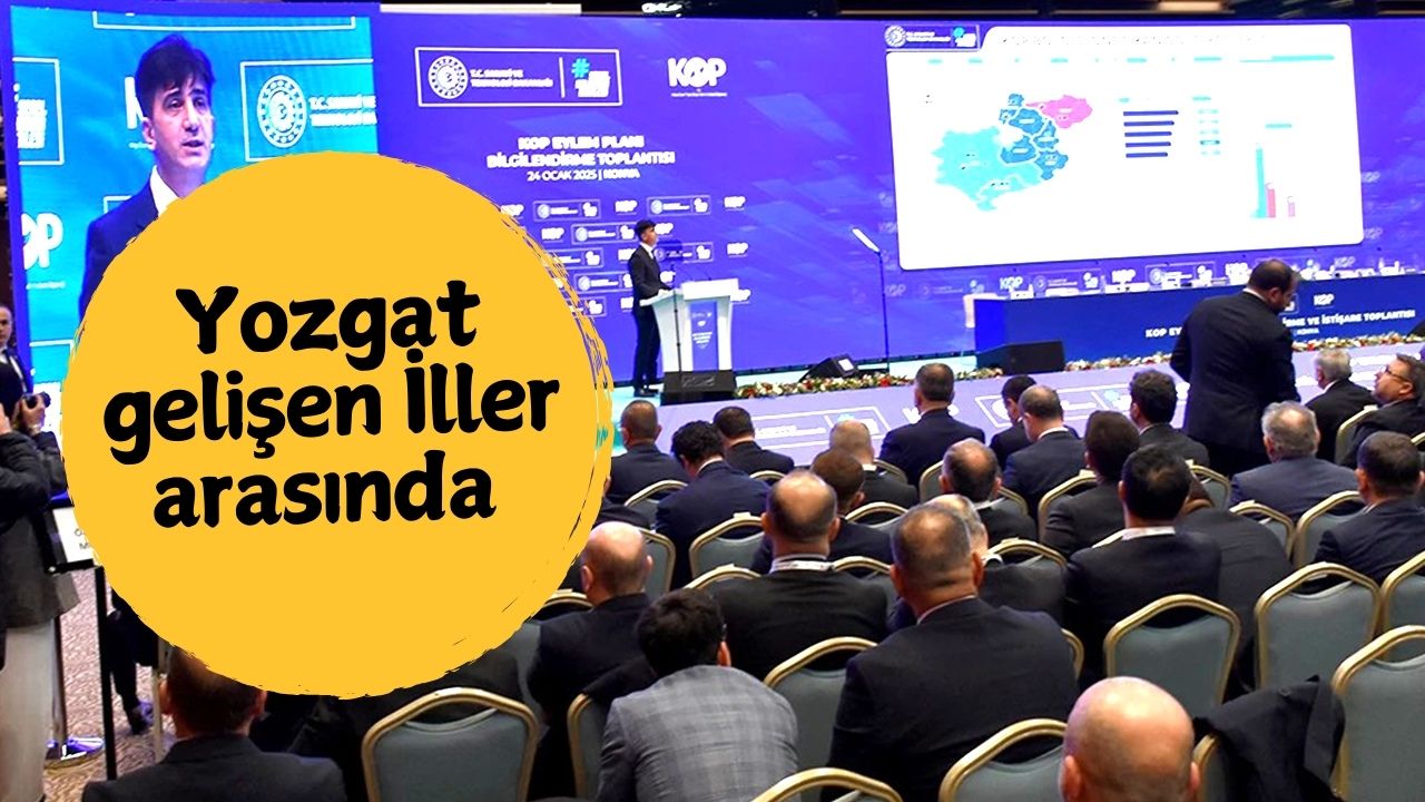 KOP toplantısında Yozgat’ın potansiyeli de konuşuldu