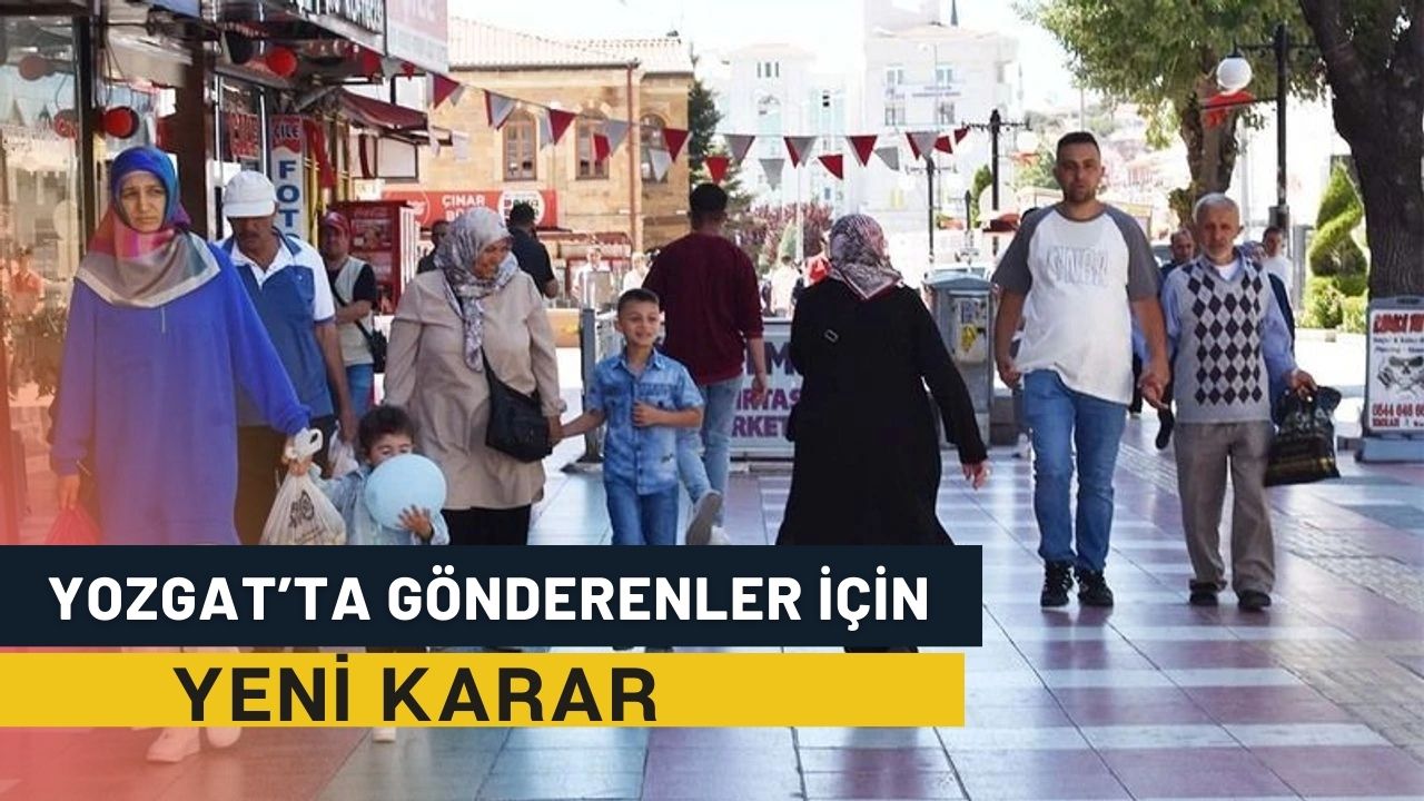 Yozgat'ta Gönderenler İçin Yeni Karar