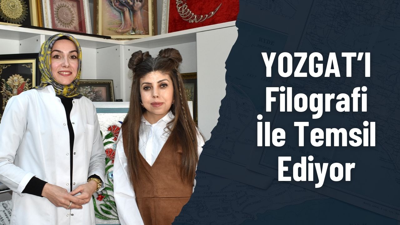 Tuğba Ulutaş Yozgat'ı  Filografi Sanatı İle Temsil Ediyor