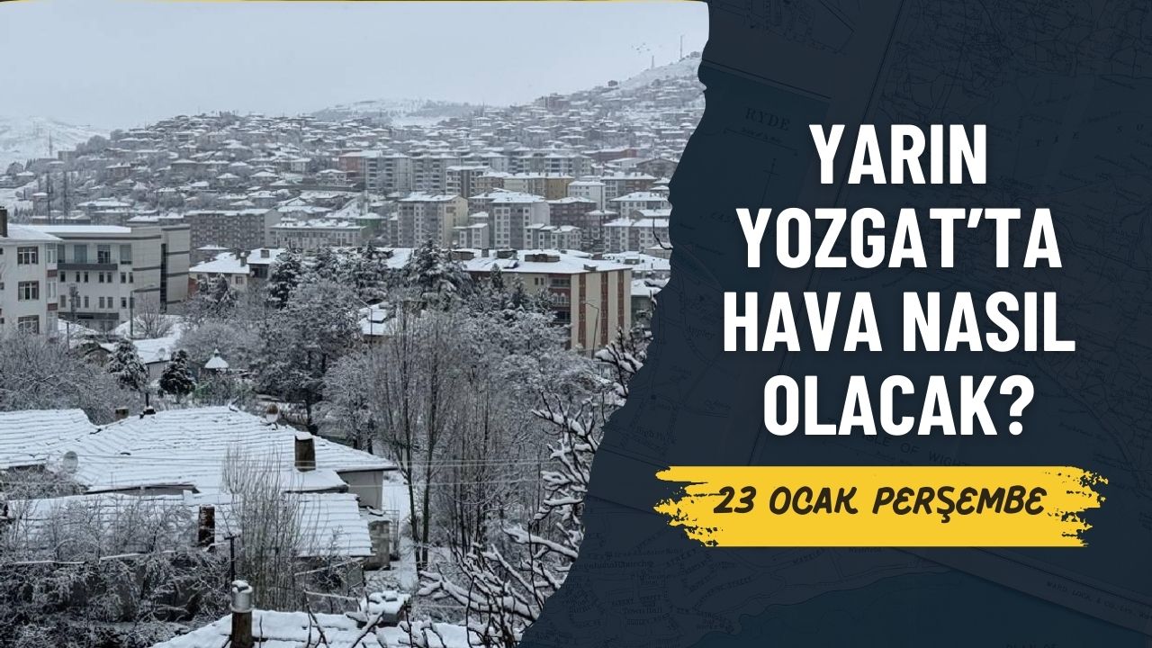 Yarın Yozgat'ta Hava Nasıl Olacak? (23 Ocak 2025 Perşembe)