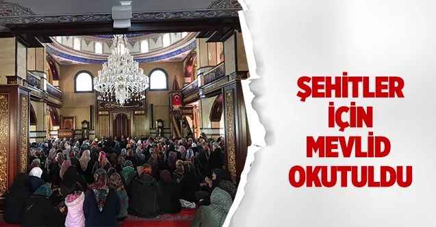 Şehitler İçin Mevlid Okutuldu