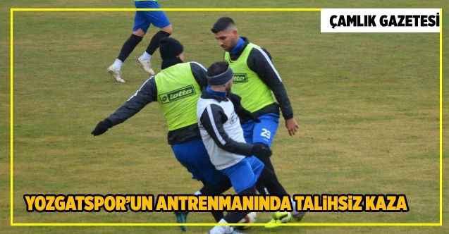 Yozgatspor’un antrenmanında talihsiz kaza