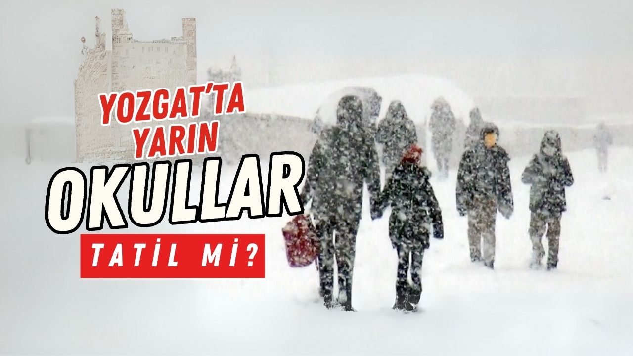 Yarın Yozgat'ta Okullar Tatil mi? (11 Nisan 2025 Cuma)