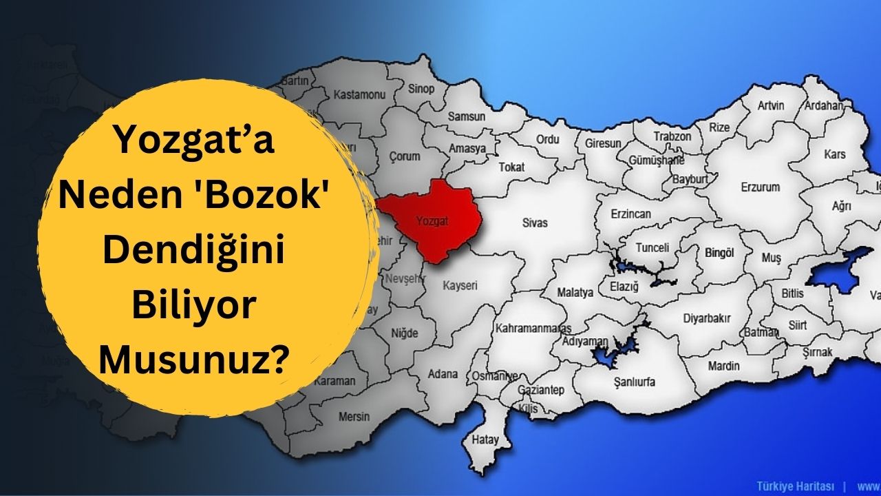 Yozgat’a Neden 'Bozok' Dendiğini Biliyor Musunuz?