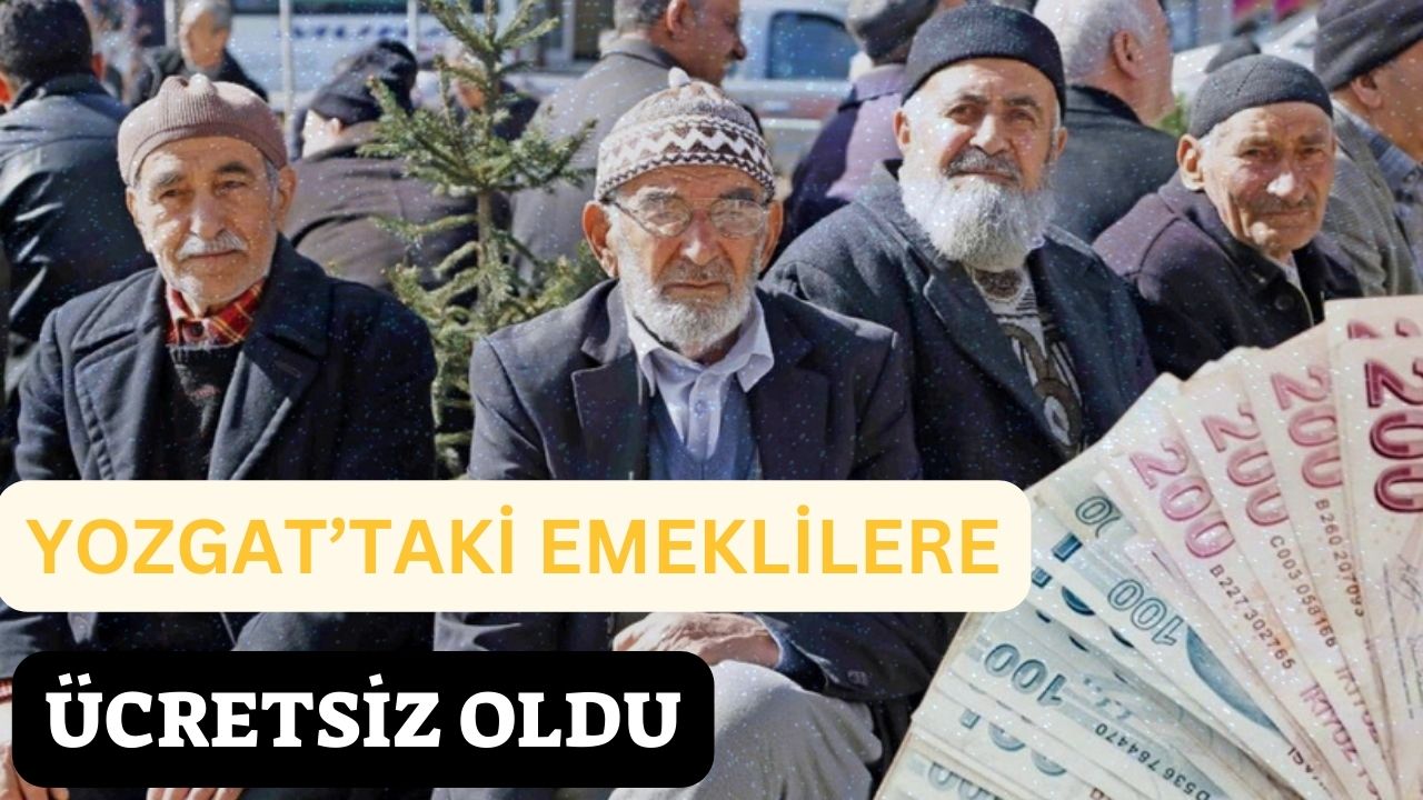 Yozgatlı Emeklilere Ücretsiz Oldu!