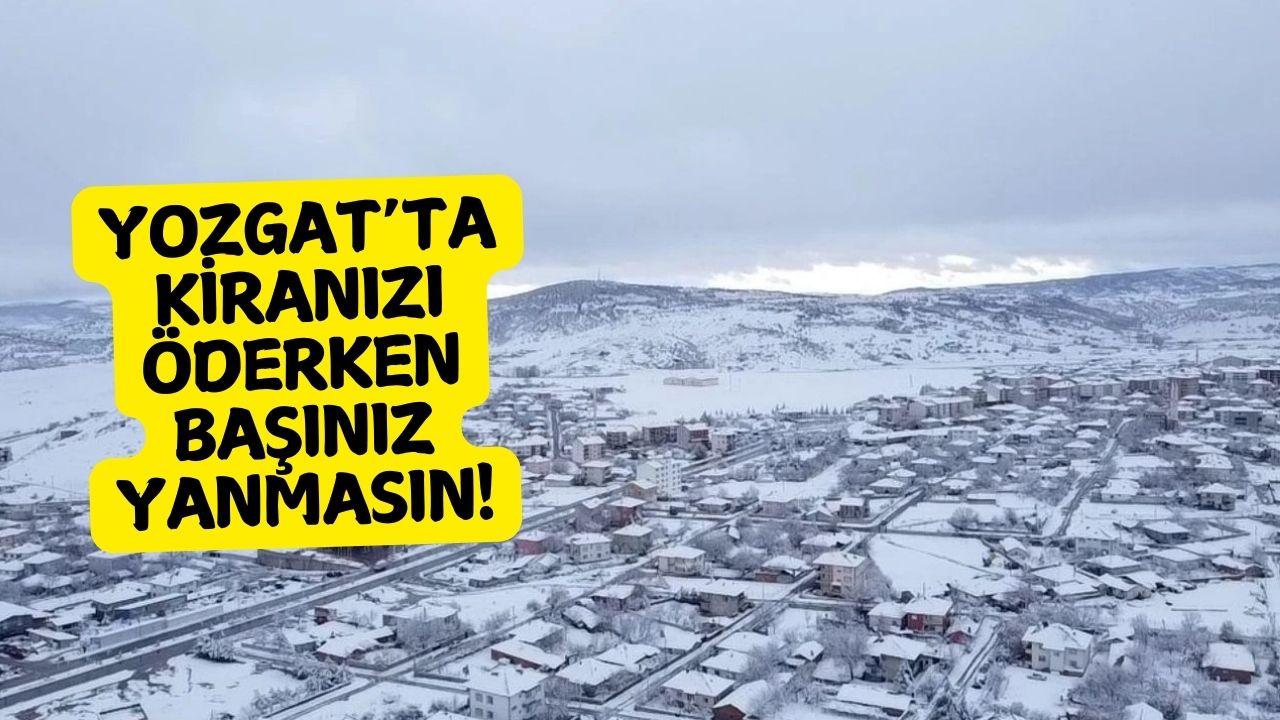 Yozgat'ta Kiranızı Öderken Başınız Yanmasın!