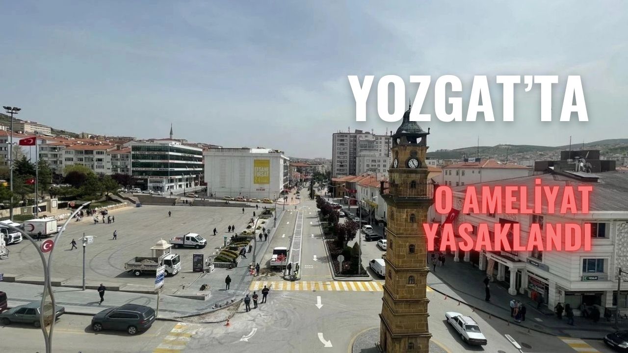 Yozgat'ta O Ameliyat Yasaklandı