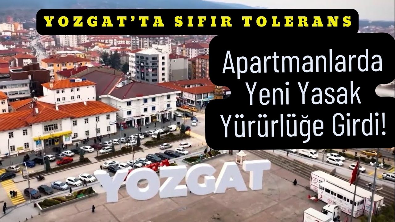 Yozgat'ta Sıfır Tolerans! Apartmanlarda Yeni Yasak Yürürlüğe Girdi!