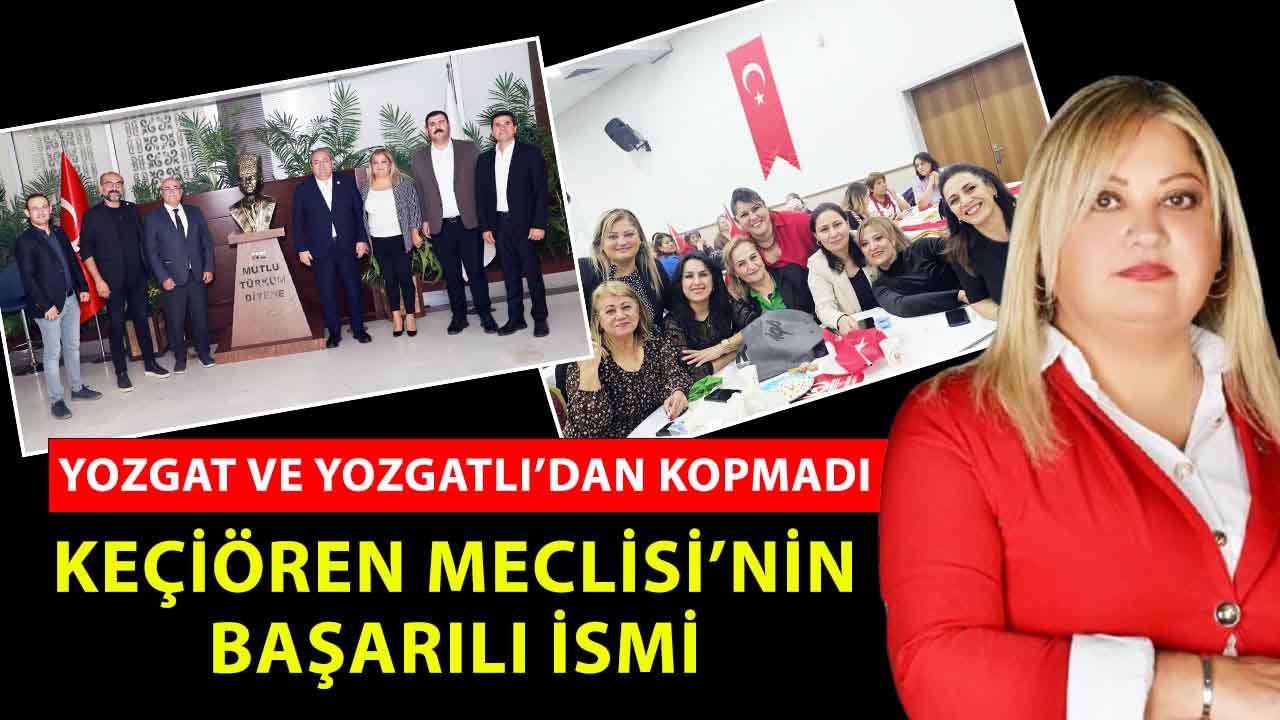 Ankara Keçiören Belediyesi’nin Yozgatlı Kadın Meclis Üyesi Gül Yenilmez Siyasi Başarısı ile Dikkat Çekiyor!