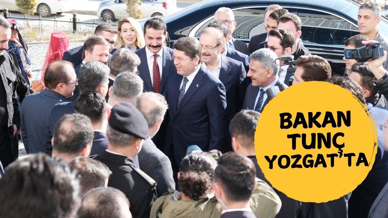 Adalet Bakanı Yılmaz Tunç Yozgat’ta Geldi!