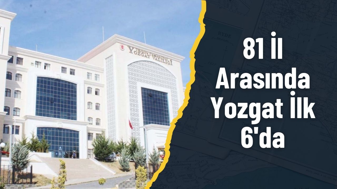 Yozgat Valiliği İlk 6’ya Girdi!