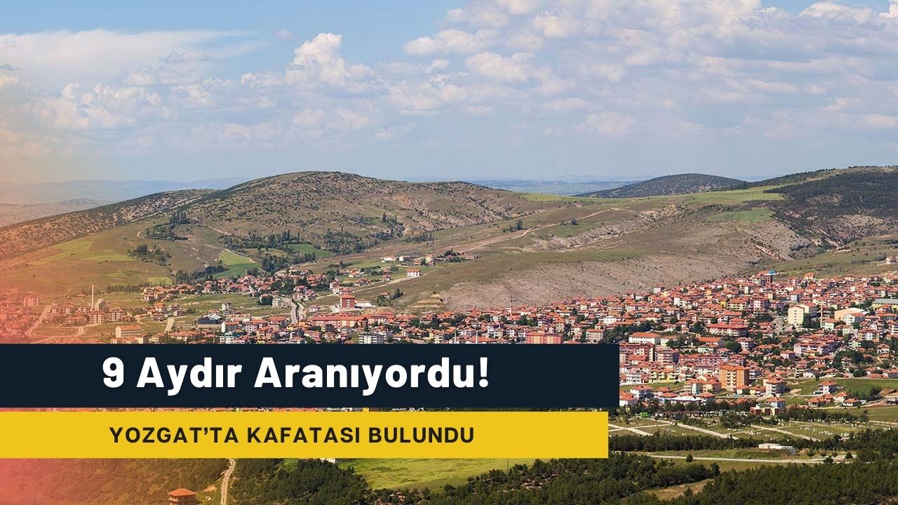 Yozgat’ta Kayıp Hasan Koç’a Ait Olabileceği Düşünülen Kafatası Bulundu!