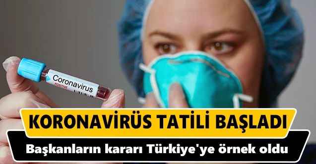 ‘Korona virüs' tatili başladı