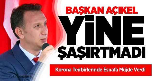 Başkan Açıkel Koronavirüs Tedbirlerinde Birde Esnafa Müjde Verdi