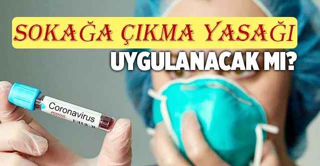 Korona Virüsü'nden İlk Ölüm Yaşandı! Sokağa Çıkma Yasağı Uygulanacak Mı Söylentilerine Yetkili Makamdan Açıklama!