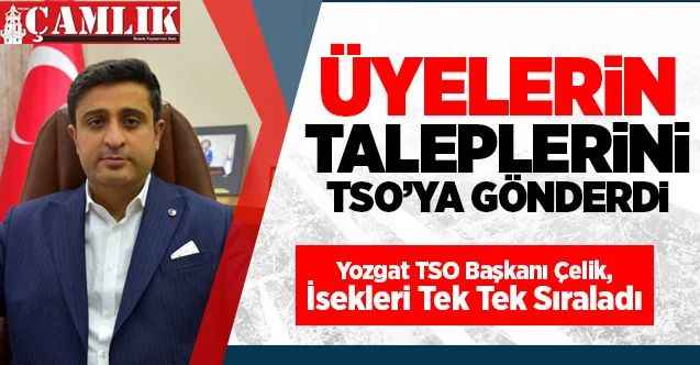 Yozgat TSO Üyelerinin Taleplerini Genel Merkeze Gönderdi