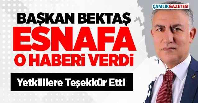 Başkan Bektaş Esnafın Borçları  3 Ay Süreyle Ötelendi