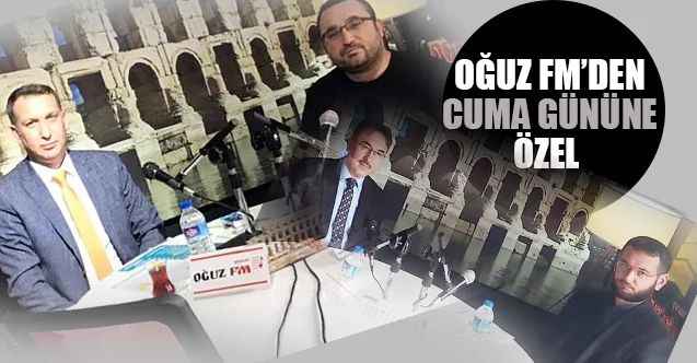 Sarıkaya'da Oğuz FM'den Cuma Hasretini Giderecek İki Özel Program