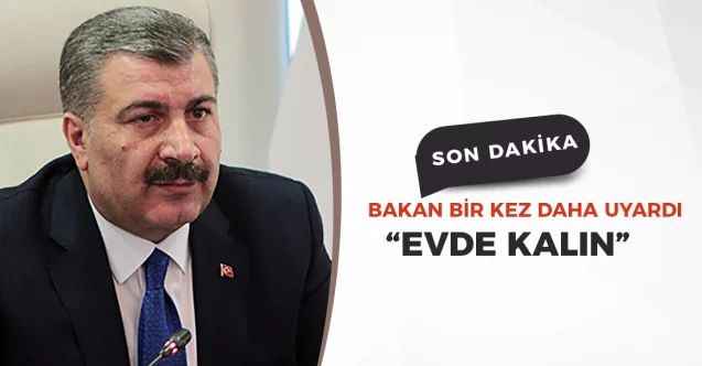 Bakan Koca'dan vatandaşlara dışarı çıkmamaları konusunda hassasiyet vurgusu