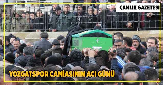 Yozgatspor camiasının acı günü
