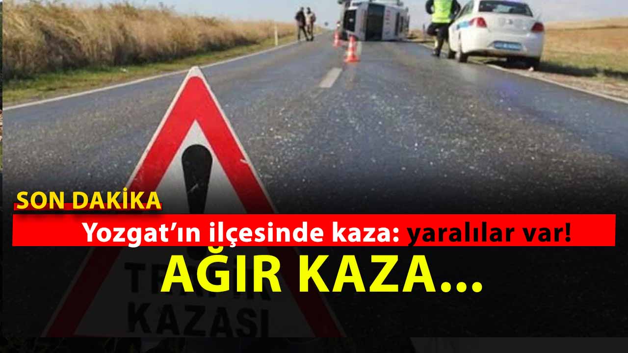Yozgat Yerköy’de Kafa Kafaya Çarpışan Araçlarda 6 Kişi Yaralandı