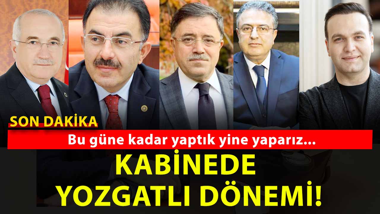 Kabine Revizyonu Yolda: Yozgatlı İsimler Gündemde