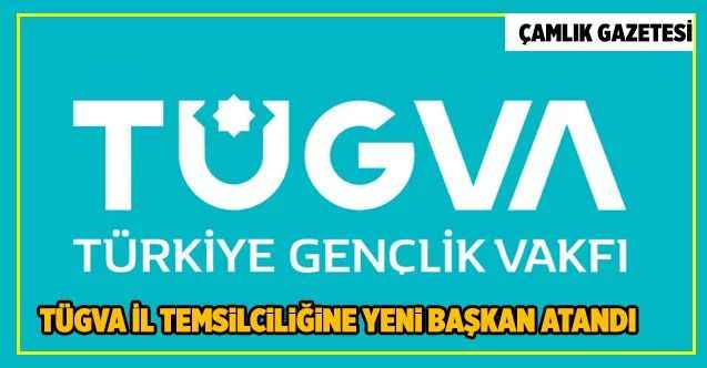 TÜGVA Yozgat İl Temsilciliğine yeni başkan atandı