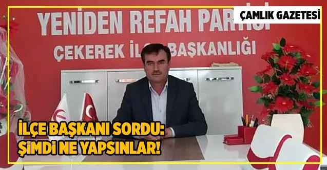 Yeniden Refah Partisi İlçe Başkanı Servet Aktaş, iş yerleri kapatılan esnafların sorunlarını dile getirdi