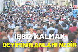 İşsiz Kalmak Deyiminin Anlamı Nedir