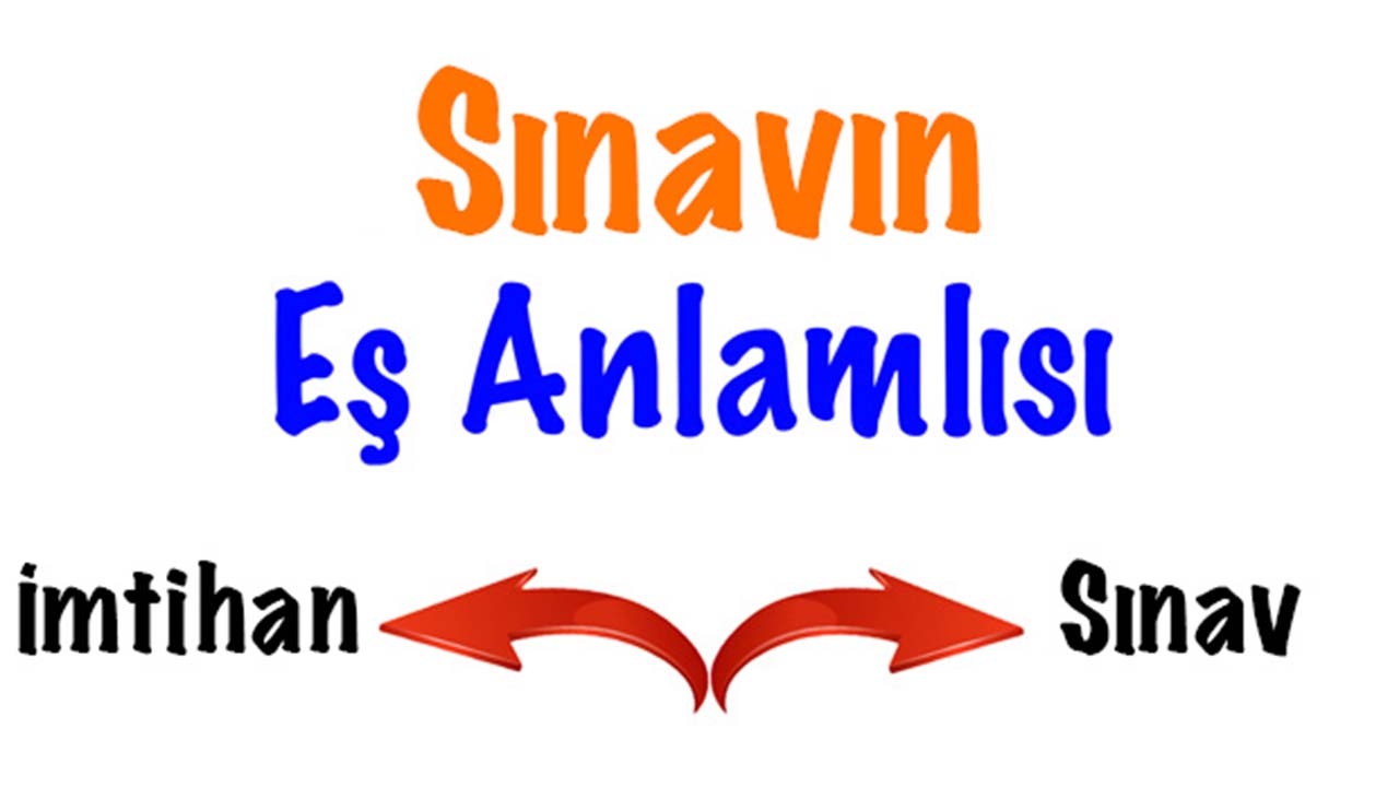 Sınav Kelimesinin Eş Anlamlısı Nedir