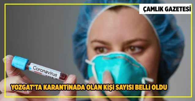 Yozgat’ta karantinada olan kişi sayısı belli oldu