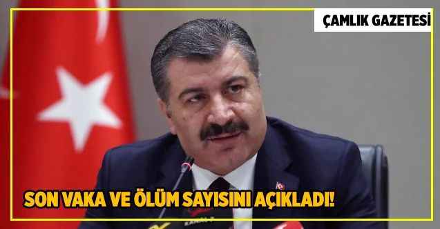 Sağlık Bakanı Koca son vaka ve ölüm sayısını açıkladı!