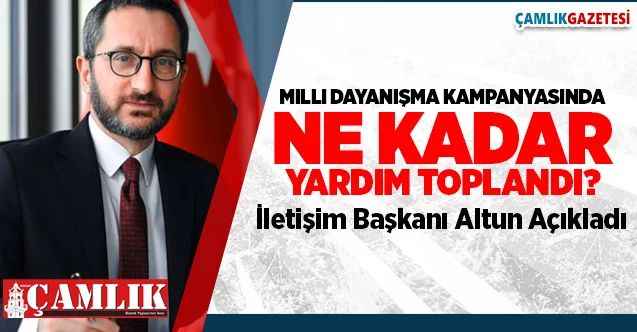 Milli Dayanışma kampanyasında ne kadar yardım toplandı? İletişin başkanı Altun açıkladı